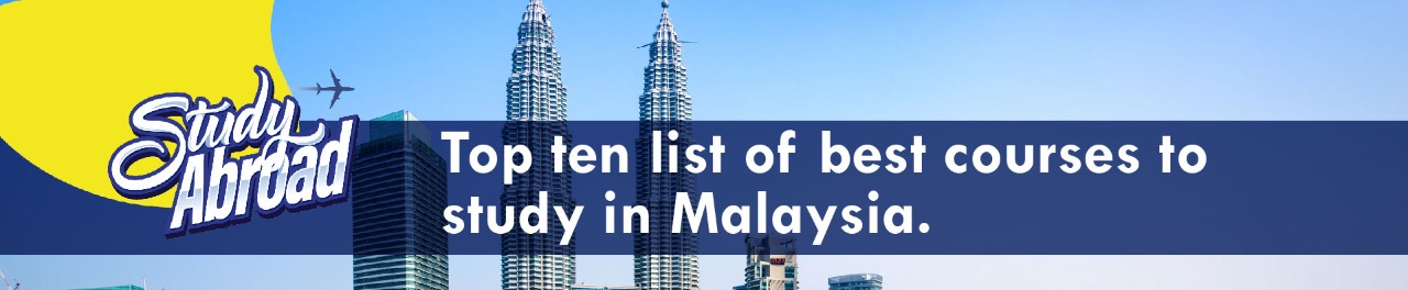 Top Ten List of Best Courses to Study in Malaysia