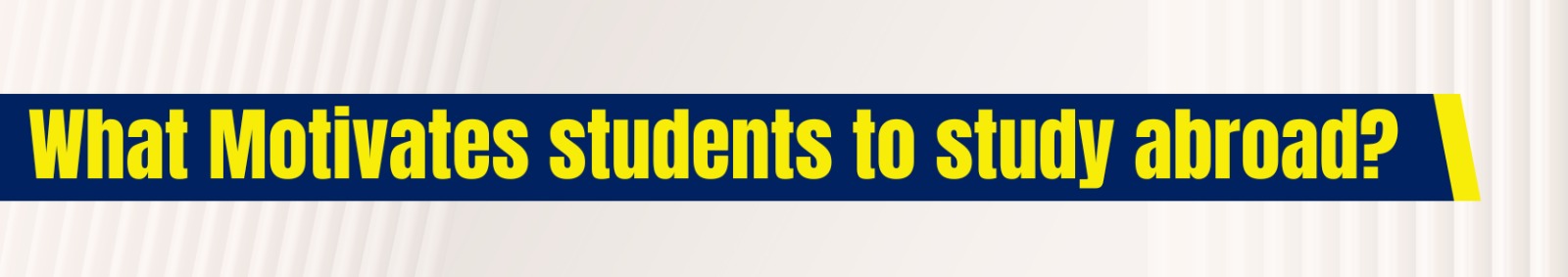 What Motivates Students To Study Abroad ?